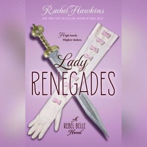 Lady Renegades a Rebel Belle Novel, Rachel Hawkins