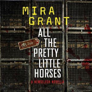 All the Pretty Little Horses, Mira Grant