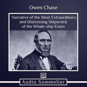 Narrative of the Most Extraordinary a..., Owen Chase