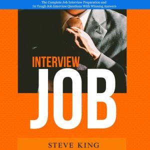 Job Interview The Complete Job Inter..., Steve King
