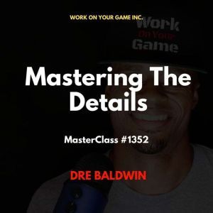 Mastering The Details, Dre Baldwin
