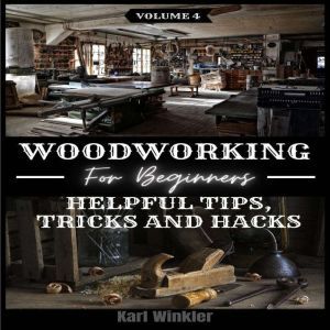 Woodworking for Beginners, Karl Winkler