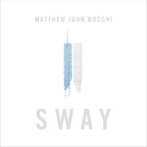Sway, Matthew John Bocchi