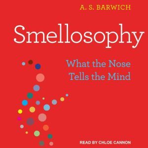 Smellosophy, A.S. Barwich