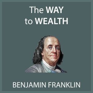 Franklins Way to Wealth, Benjamin Franklin