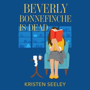 Beverly Bonnefinche Is Dead, Kristen Seeley