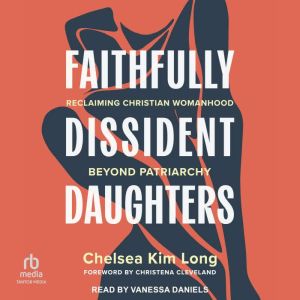 Faithfully Dissident Daughters, Chelsea Kim Long