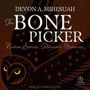 The Bone Picker: Native Stories, Alternate Histories