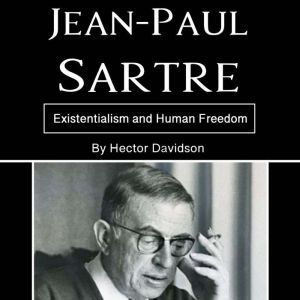 Jean-Paul Sartre: Existentialism and Human Freedom