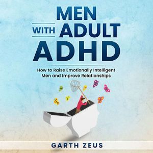 Men with Adult ADHD, Garth Zeus