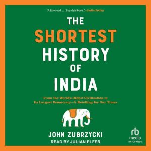 The Shortest History of India, John Zubrzycki