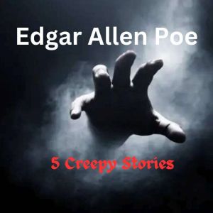 Edgar Allen Poe Five Creepy Stories, Edgar Allan Poe