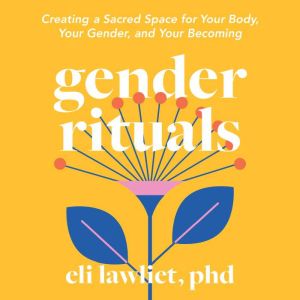 Gender Rituals, Eli Lawliet, PhD