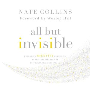 All But Invisible, Nate Collins