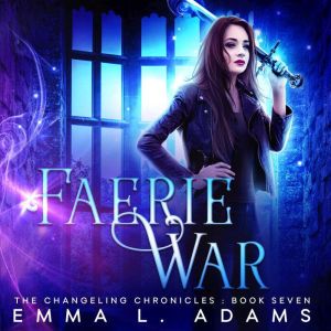 Faerie War, Emma L. Adams