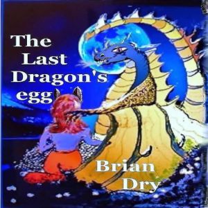 The Last Dragons egg, Brian Dry