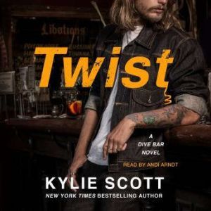 Twist: A Dive Bar Novel, Kylie Scott