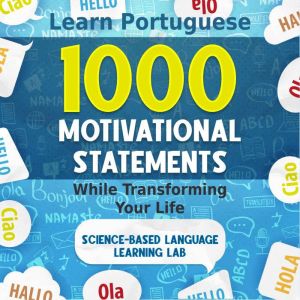 1000 Motivational Statements: Learn Portuguese While Transforming Your Life