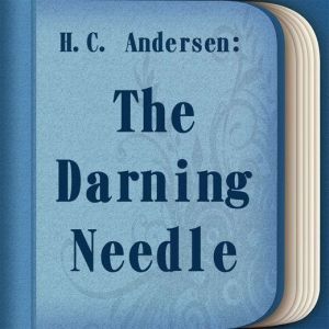 The DarningNeedle, H. C. Andersen
