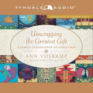 Unwrapping the Greatest Gift, Ann Voskamp