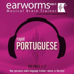 Rapid Portuguese, Vols. 1 & 2, Earworms Learning