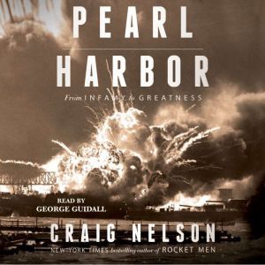 Pearl Harbor From Infamy to Greatness, Craig Nelson