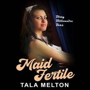 Maid Fertile, Tala Melton