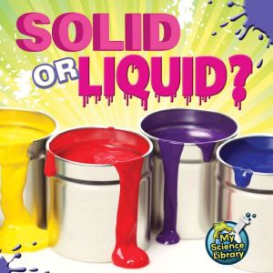 Solid or Liquid?, Amy S. Hansen