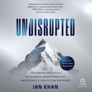 Undisrupted: Leadership Essentials on Business Transformation, Profitability and Future Readiness