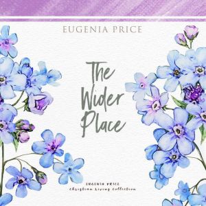 The Wider Place, Eugenia Price