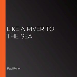 Like a River to the Sea, Paul Fisher