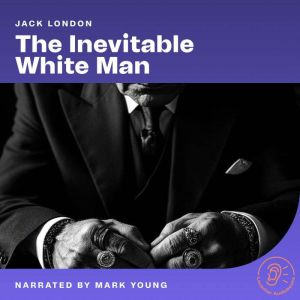 The Inevitable White Man, Jack London