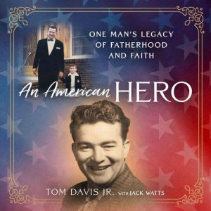 An American Hero: One Man's Legacy of Fatherhood and Faith