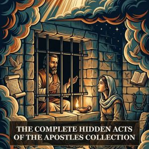 The Complete Hidden Acts of the Apost..., John