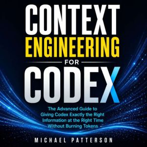 Context Engineering for Codex, Michael Patterson