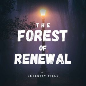 The Forest of Renewal: A Guided Meditation for Deep Calm and Emotional Renewal