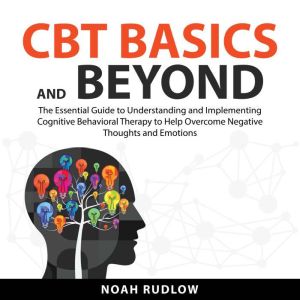 CBT Basics and Beyond, Noah Rudlow
