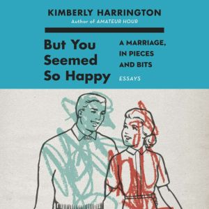 But You Seemed So Happy, Kimberly Harrington