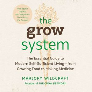 The Grow System, Marjory Wildcraft