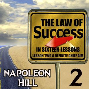 The Law of Success in Sixteen Lessons..., Napoleon Hill