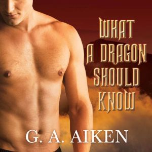 What a Dragon Should Know, G. A. Aiken