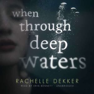 When Through Deep Waters, Rachelle Dekker