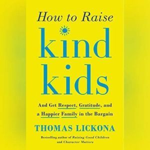 How to Raise Kind Kids, Thomas Lickona