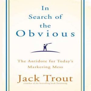In search of the Obvious, Jack Trout