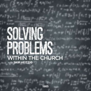 Solving Problems within the Church, Skip Heitzig