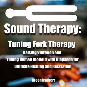 Sound HealingTuning Fork Therapy Rai..., Greenleatherr