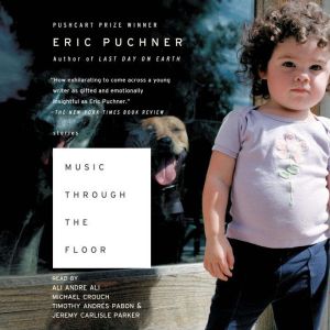 Music Through the Floor, Eric Puchner