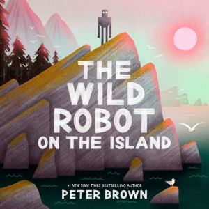 The Wild Robot on the Island, Peter Brown