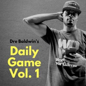 Dre Baldwins Daily Game Vol. 1, Dre Baldwin