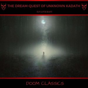 The DreamQuest of Unknown Kadath, H. P. Lovecraft